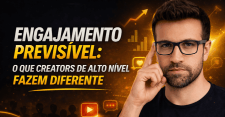 Engajamento previsível: o que creators de alto nível fazem diferente