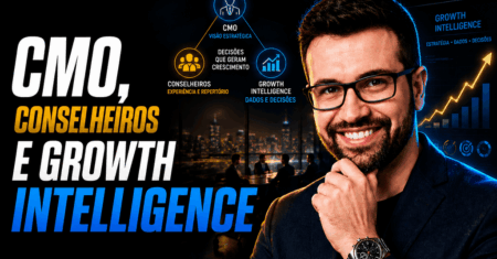 CMO, Conselheiros e Growth Intelligence: O Que as Empresas Que Mais Crescem Fazem de Diferente