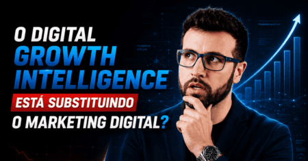 O Digital Growth Intelligence Está Substituindo o Marketing Digital?