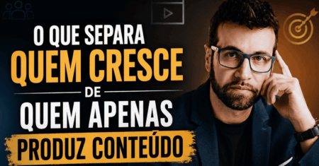 O Que Separa Quem Cresce de Quem Apenas Produz Conteúdo