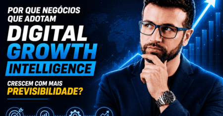 Por Que Negócios Que Adotam Digital Growth Intelligence Crescem Com Mais Previsibilidade