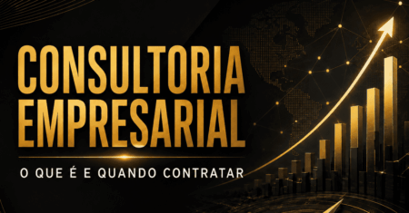 Consultoria Empresarial: o que é, como funciona e quando sua empresa deve contratar