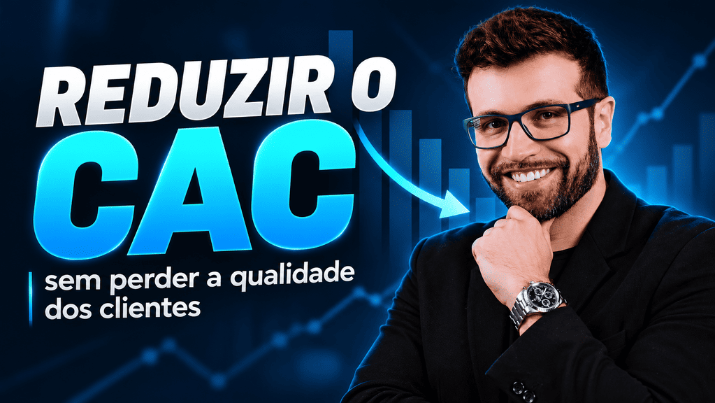 Como reduzir o CAC sem derrubar a qualidade dos clientes que você adquire